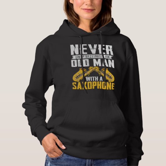Never Underestimate Old Man Saxophone Player Music Hoodie (Voorkant)