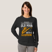 Never Underestimate Old Man Saxophone Player Music T-shirt (Voorkant volledig)