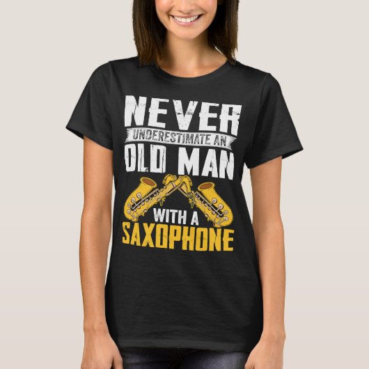 Never Underestimate Old Man Saxophone Player Music T-shirt (Voorkant)