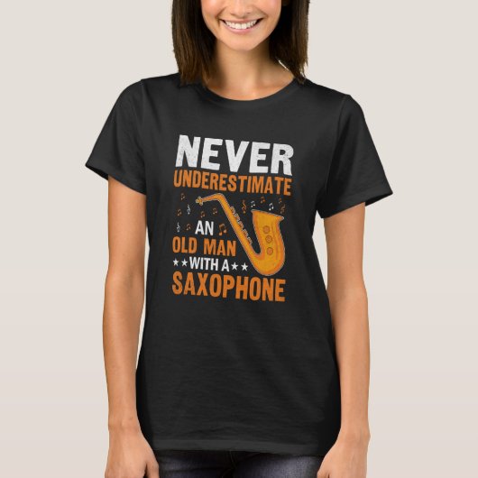 Never Underestimate Old Man Saxophone Player Music T-shirt (Voorkant)