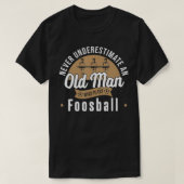 Never underestimate Old Man who plays Foosball Tab T-shirt (Design voorkant)
