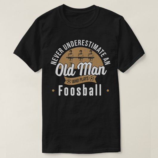 Never underestimate Old Man who plays Foosball Tab T-shirt (Design voorkant)