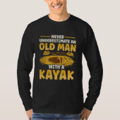 Never Underestimate Old Man With A Kayak T-shirt (Voorkant)