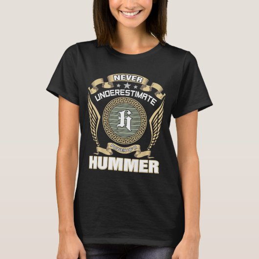 NEVER_UNDERESTIMATE_POWER_OF_A_HUMMER T-SHIRT (Voorkant)