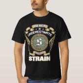 NEVER_UNDERESTIMATE_POWER_OF_A_STRAIN T-SHIRT (Voorkant)