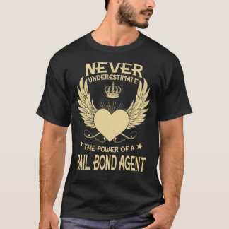 Never Underestimate The Power Of A/An Bail Bond Ag T-shirt