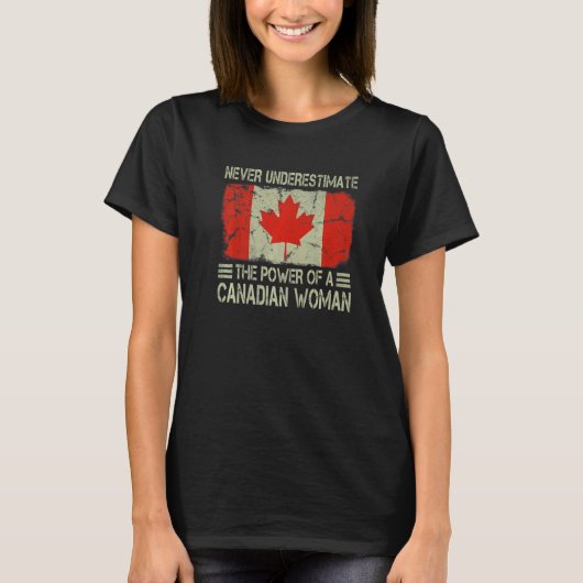 Never Underestimate The Power of a Canadian Woman  T-shirt (Voorkant)