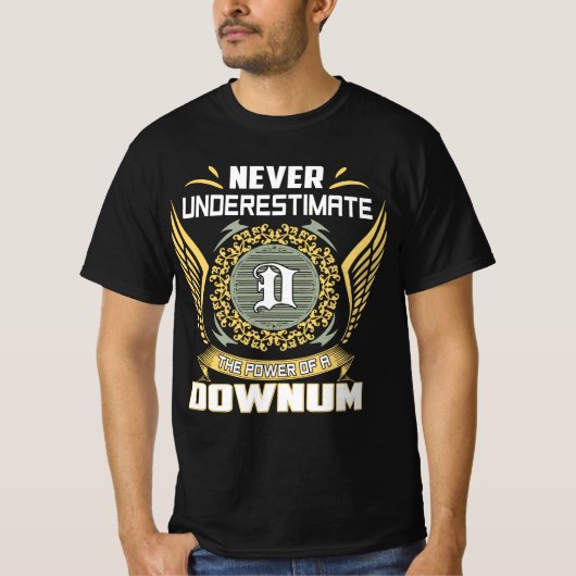Never Underestimate The Power Of A Downum T-shirt (Voorkant)