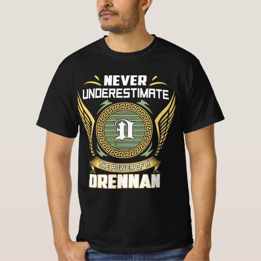 Never Underestimate The Power Of A Drennan T-shirt (Voorkant)