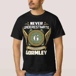 Never Underestimate The Power Of A Gormley T-shirt