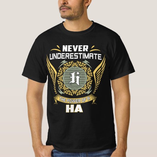 Never Underestimate The Power Of A Ha T-shirt (Voorkant)