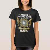 Never Underestimate The Power Of A Haig T-shirt (Voorkant)