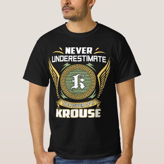Never Underestimate The Power Of A Krouse T-shirt (Voorkant)