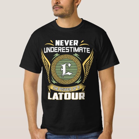 Never Underestimate The Power Of A Latour T-shirt (Voorkant)