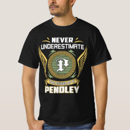 Never Underestimate The Power Of A Pendley T-shirt