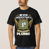 Never Underestimate The Power Of A Plumb T-shirt (Voorkant)