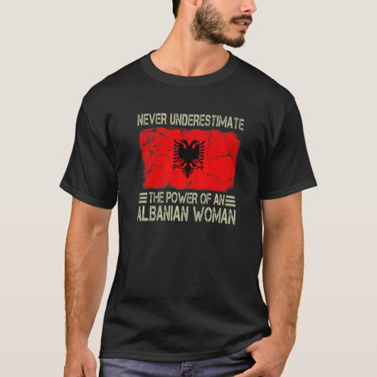 Never Underestimate The Power of an Albanian Woman T-shirt (Voorkant)