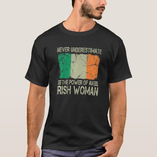 Never Underestimate The Power of an Irish Woman Fl T-shirt (Voorkant)