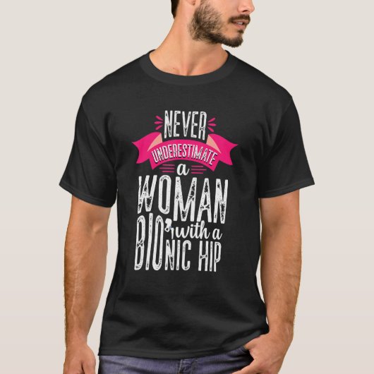 Never Underestimate Woman Hip Replacement Surgery T-shirt (Voorkant)