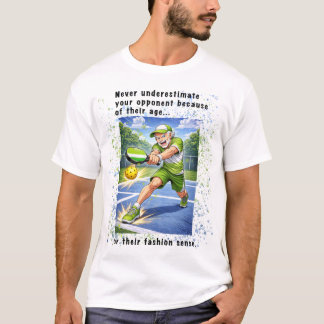 Never Underestimate Your Opponent Pickleball T-shirt
