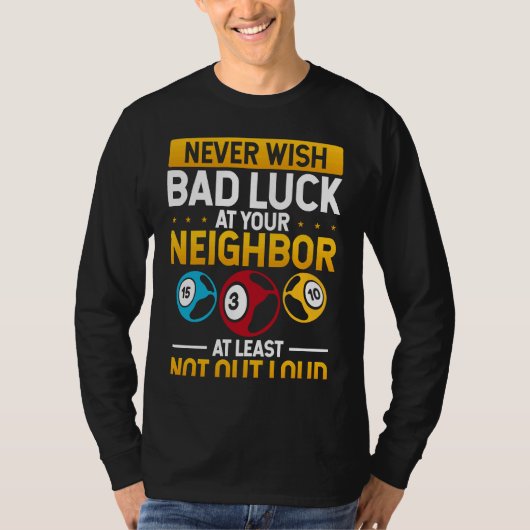 Never Wish Bad Luck On Your Neighbor Backprint T-shirt (Voorkant)