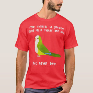 Never Zero Quaker Parrot 1 T-shirt