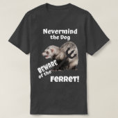 Nevermind het Dog Beware van het Ferret T-shirt (Design voorkant)