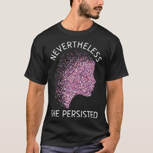 Nevertheless She Persisted Feminism Feminist T-shirt (Voorkant)