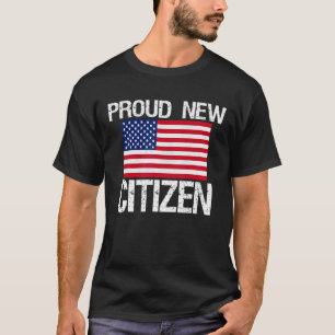 New American Citizen Proud New American Citizen T-shirt