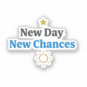 New Day, New Chances" Minimalist Sticker (Voorkant)