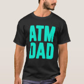 New First Time Daddy to Be ATM Dad 1 T-shirt (Voorkant)