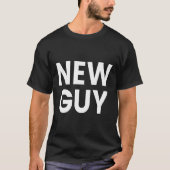 New Guy  T-shirt (Voorkant)
