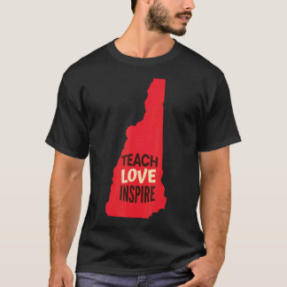 New Hampshire Teacher Teach, Love, Inspire T-shirt