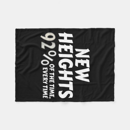 New Heights 92% Of The Time Every Time - Funny Fleece Deken (Voorkant (Horizontaal))