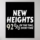 New Heights 92% Of The Time Every Time - Funny  Poster (Voorkant)
