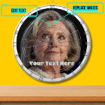 New Hillary Clinton Custom Dartbord<br><div class="desc">The design features Hillary Clinton.  She's often a prime target and whether you love her or hate her this will be an interesting conversation piece. You can replace both the photo and text.</div>