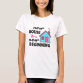 New House New Beginning T-shirt (Voorkant)