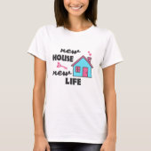 New House New Life T-shirt (Voorkant)