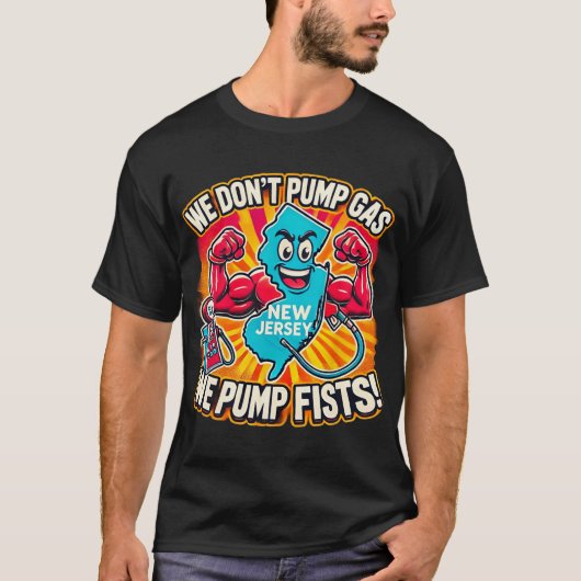 New Jersey We Don't Pumg Gas, We Pump Fists T-shirt (Voorkant)