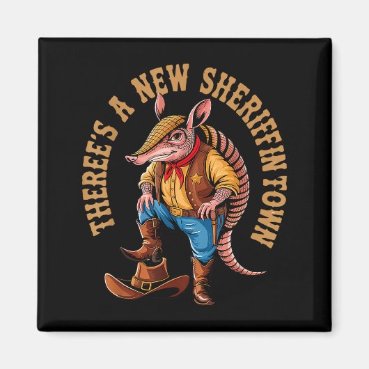 New Sheriff In Town Funny Armadillo Cowboy Western Magneet (Voorkant)