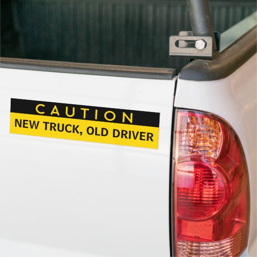 New Truck, Old Driver Funny Bumpersticker (Op Truck)