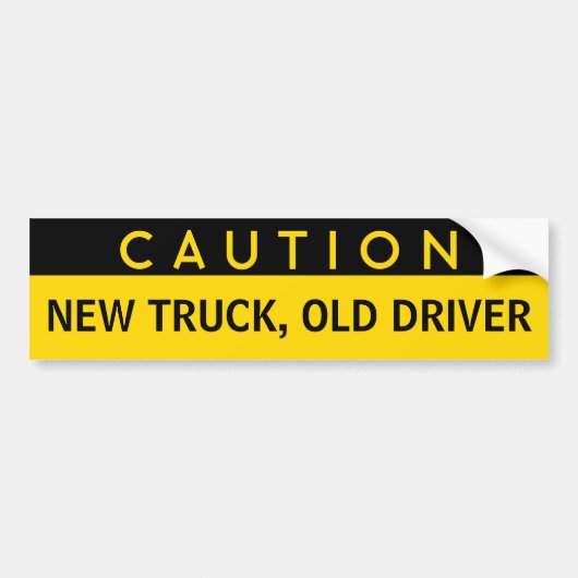 New Truck, Old Driver Funny Bumpersticker (Voorkant)