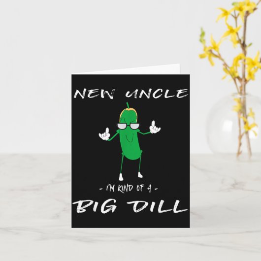 New Uncle I'm Kind Of A Big Dill Funny Ckle Pun  Kaart (Gele Bloem)