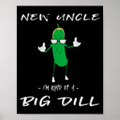 New Uncle I'm Kind Of A Big Dill Funny Ckle Pun  Poster (Voorkant)