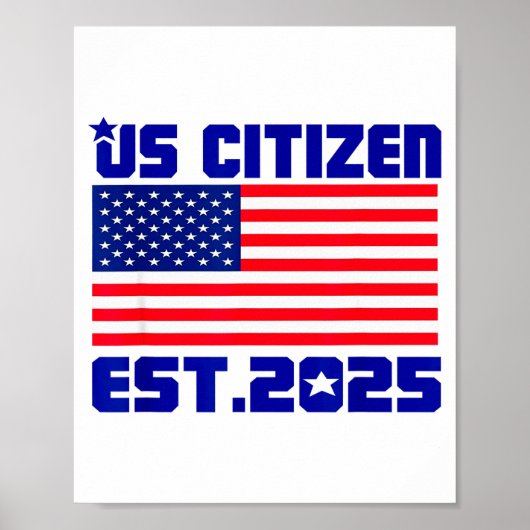 New Us Citizen Est 2025 American Immigrant Citizen Poster (Voorkant)