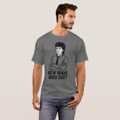 NEW WAVE, WIE GAAT ER DOOD? T-SHIRT (Voorkant volledig)