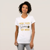 New Year Hot Mess Funny Gold New Year Party Quote T-shirt (Voorkant volledig)