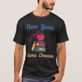 NEW YEAR NEW GOALS SAME DREAM BACK TO SCHOOL T-SHIRT (Voorkant)