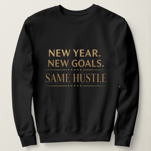 New Year New Goals Same Hustle Motivational Black Trui (Design voorkant)