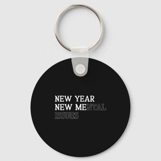 New Year New Me_mental Issues Funny New Year Resol Sleutelhanger (Voorkant)